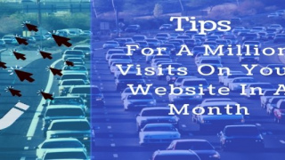 7+ Actionable Tips For A Million Visits On Your Website In A Month