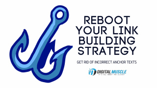 Reboot Your Link Building Strategy: Get Rid of Incorrect Anchor Texts