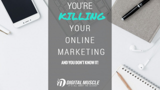 You're Killing Your Online Marketing and You Don't Know It