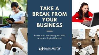 Take a Break from Your Business, Leave Your Marketing and Web Design to Digital Muscle