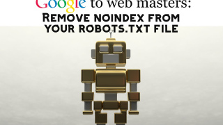 Google to Webmasters: Remove Noindex From Robots.txt Files